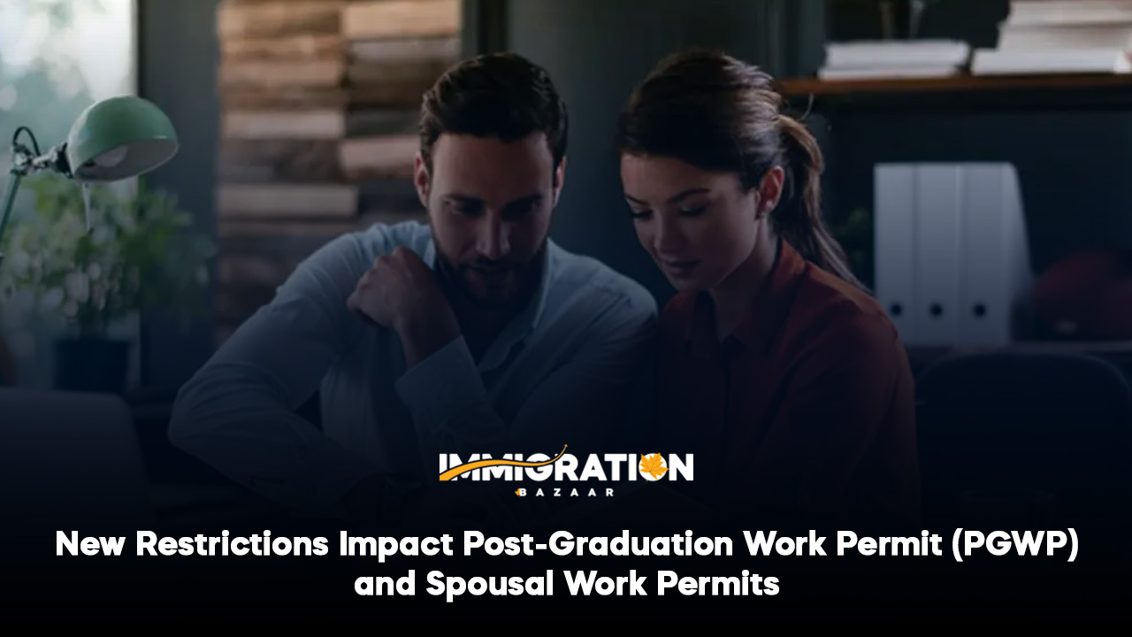 New Restrictions Impact Post-Graduation Work Permit (PGWP) And Spousal Work Permits