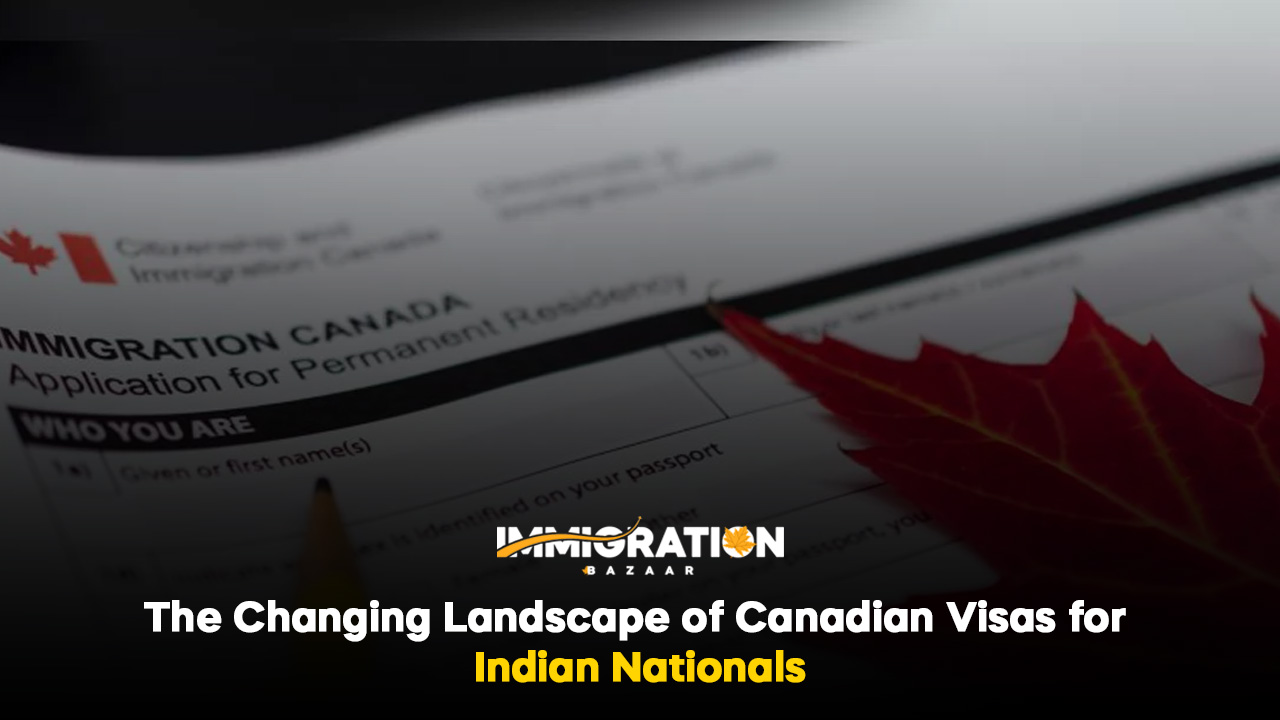 The Changing Landscape Of Canadian Visas For Indian Nationals