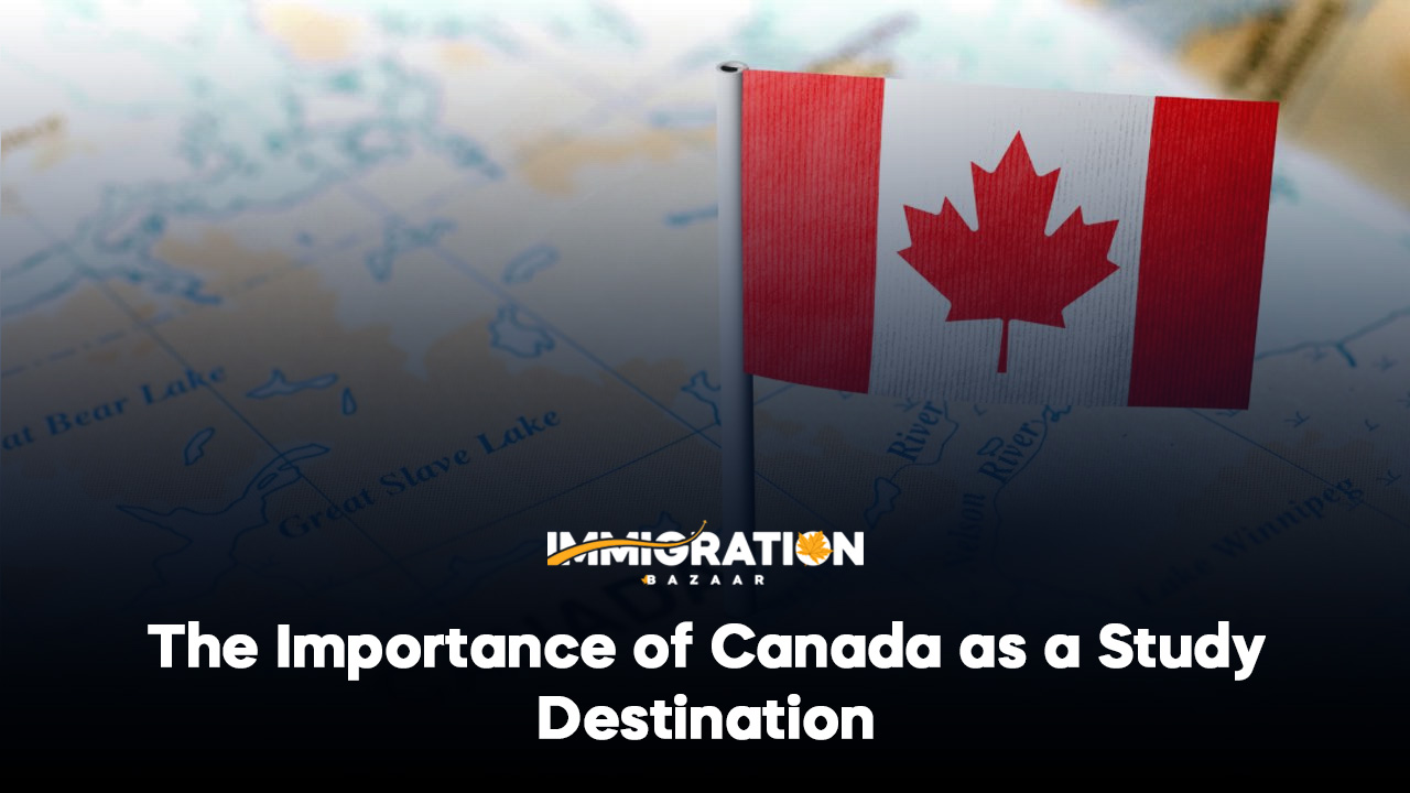 The Importance Of Canada As A Study Destination