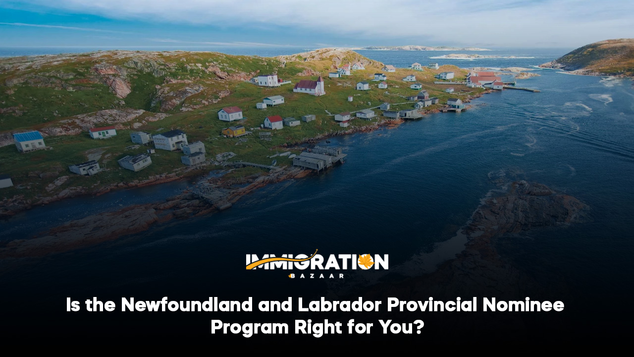 Is The Newfoundland And Labrador Provincial Nominee Program Right For You?